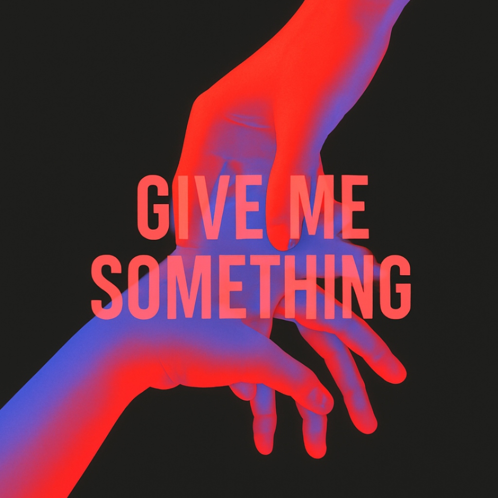 GIVE ME SOMETHING